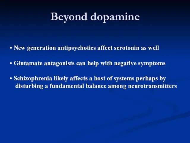 Beyond dopamine New generation antipsychotics affect serotonin as well Glutamate