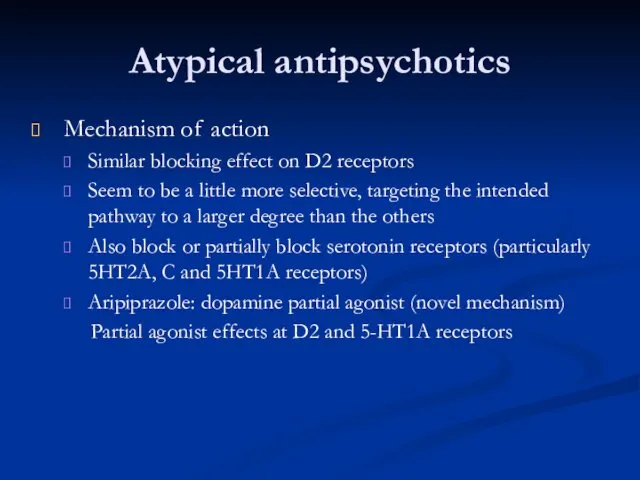 Atypical antipsychotics Mechanism of action Similar blocking effect on D2