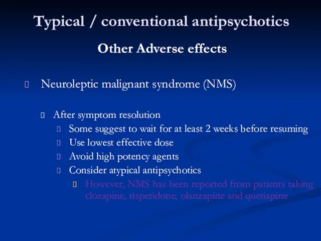 Typical / conventional antipsychotics Other Adverse effects Neuroleptic malignant syndrome