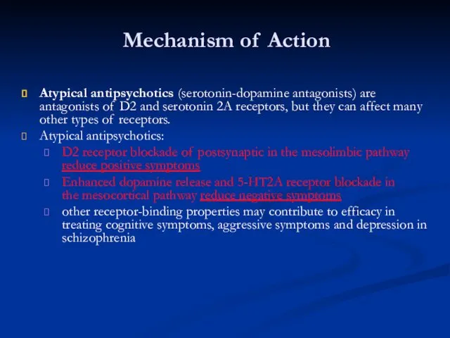 Mechanism of Action Atypical antipsychotics (serotonin-dopamine antagonists) are antagonists of