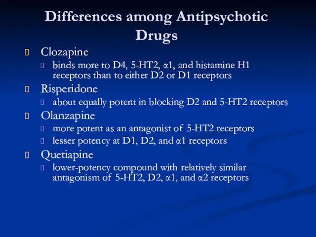 Differences among Antipsychotic Drugs Clozapine binds more to D4, 5-HT2,