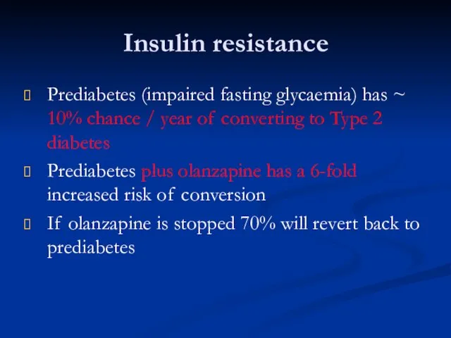 Insulin resistance Prediabetes (impaired fasting glycaemia) has ~ 10% chance