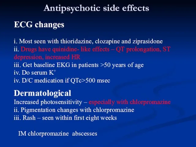 Antipsychotic side effects ECG changes i. Most seen with thioridazine,