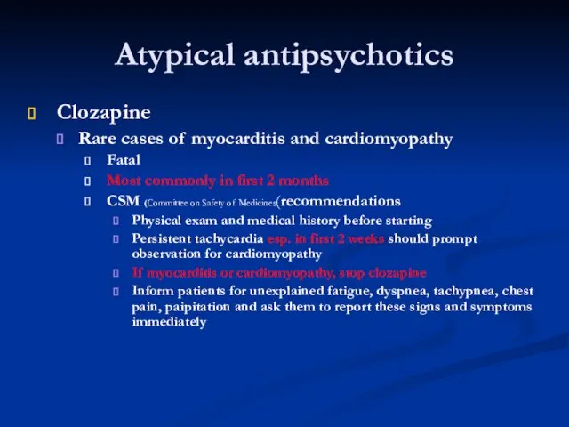 Atypical antipsychotics Clozapine Rare cases of myocarditis and cardiomyopathy Fatal