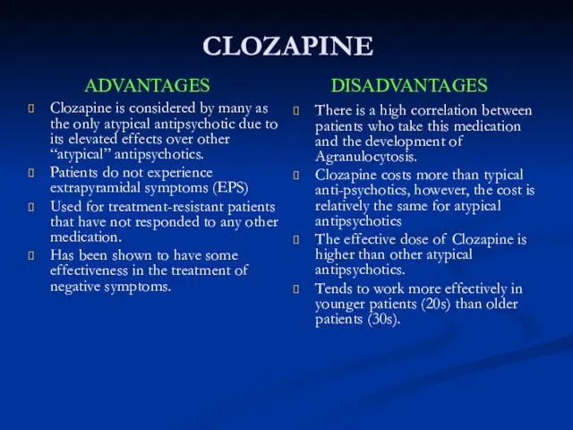 CLOZAPINE Clozapine is considered by many as the only atypical