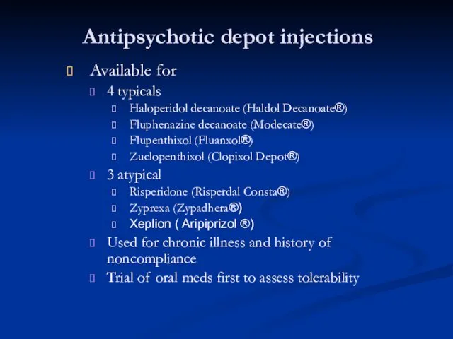 Antipsychotic depot injections Available for 4 typicals Haloperidol decanoate (Haldol