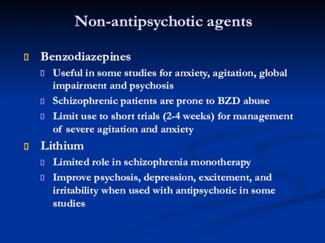 Non-antipsychotic agents Benzodiazepines Useful in some studies for anxiety, agitation,