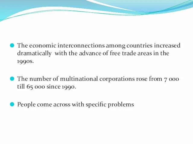 The economic interconnections among countries increased dramatically with the advance