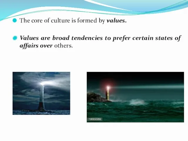 The core of culture is formed by values. Values are