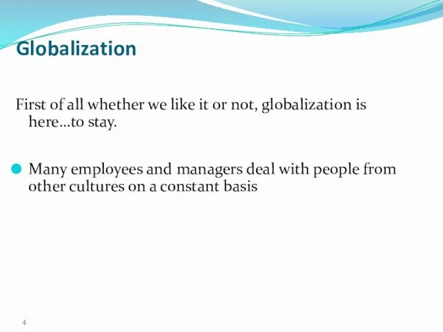 Globalization First of all whether we like it or not, globalization is here…to