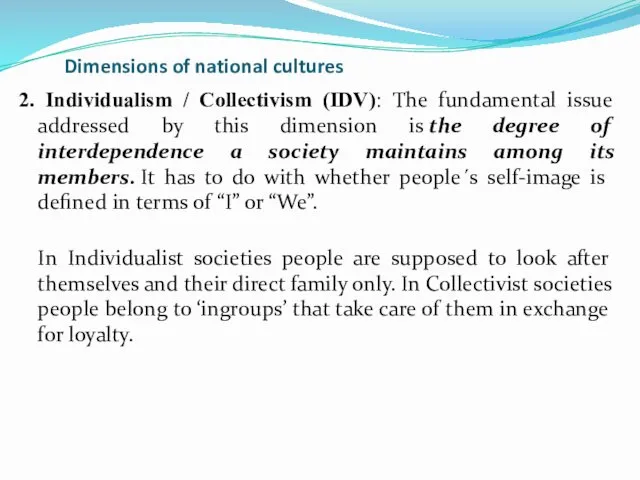Dimensions of national cultures 2. Individualism / Collectivism (IDV): The