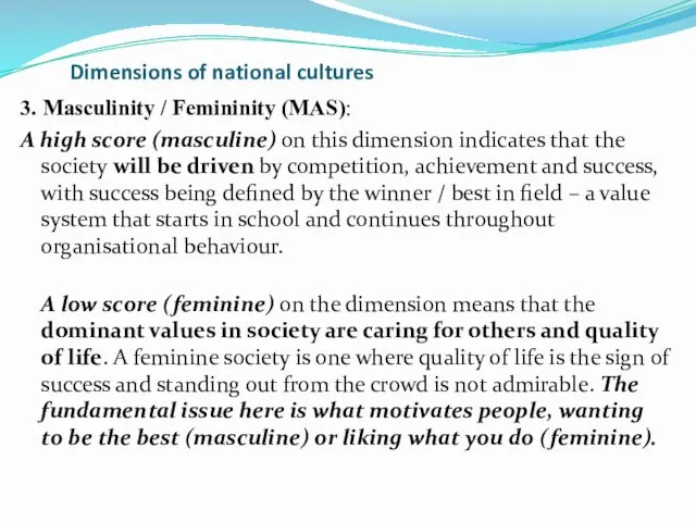 Dimensions of national cultures 3. Masculinity / Femininity (MAS): A high score (masculine)