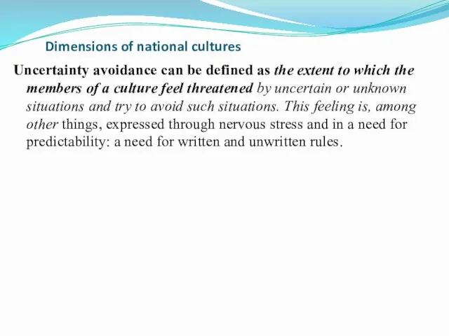Dimensions of national cultures Uncertainty avoidance can be defined as the extent to