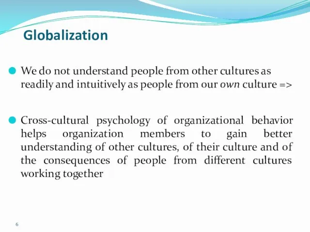 Globalization We do not understand people from other cultures as readily and intuitively