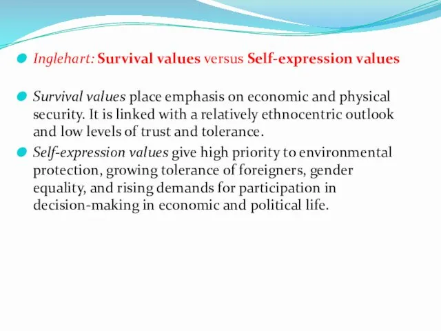 Inglehart: Survival values versus Self-expression values Survival values place emphasis on economic and