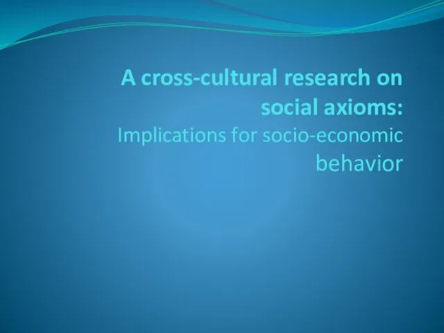 A cross-cultural research on social axioms: Implications for socio-economic behavior