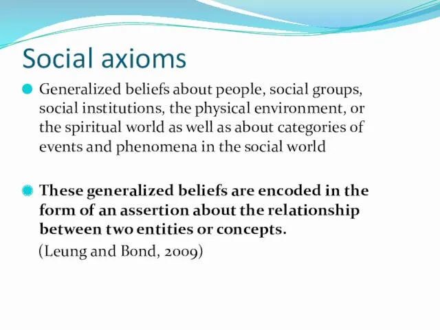 Social axioms Generalized beliefs about people, social groups, social institutions, the physical environment,
