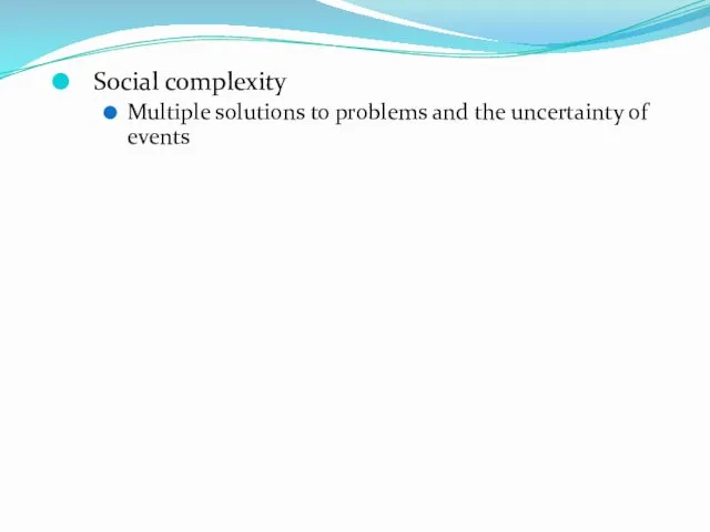 Social complexity Multiple solutions to problems and the uncertainty of events