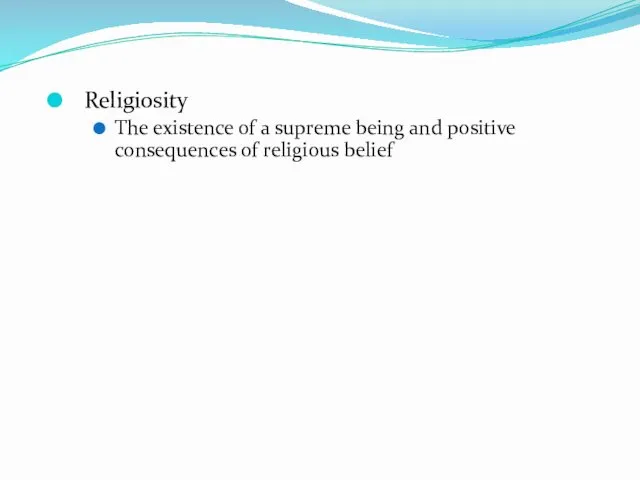 Religiosity The existence of a supreme being and positive consequences of religious belief