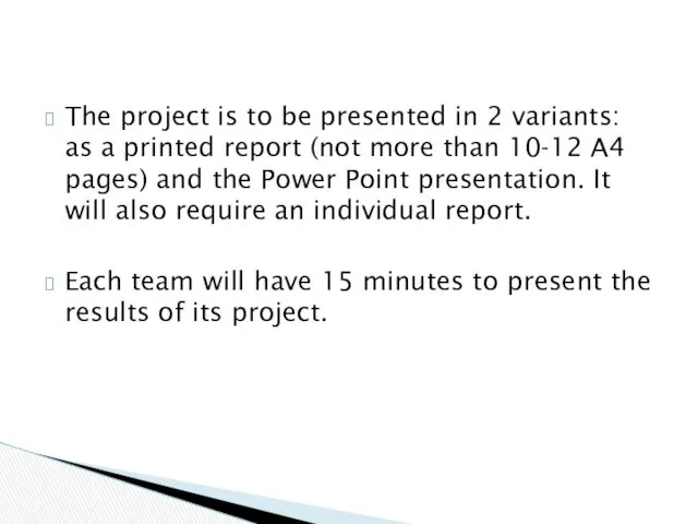 The project is to be presented in 2 variants: as