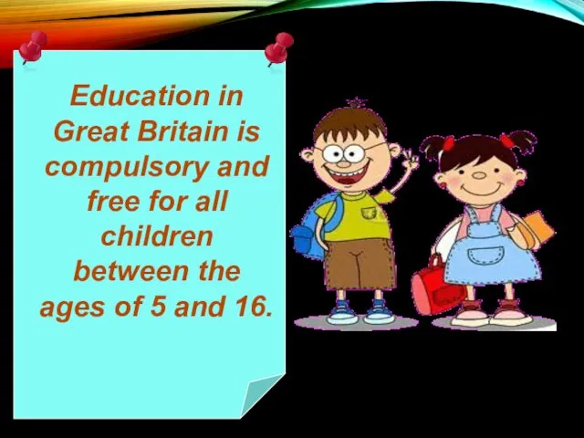 Education in Great Britain is compulsory and free for all
