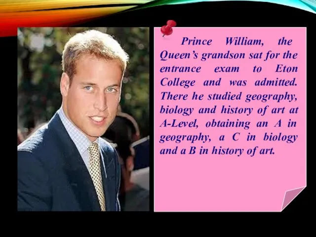 Prince William, the Queen’s grandson sat for the entrance exam