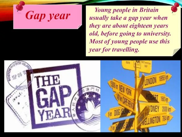 Gap year Young people in Britain usually take a gap