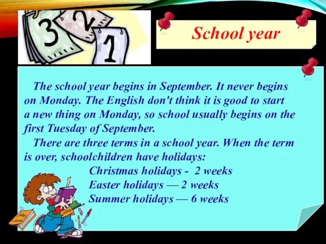 School year The school year begins in September. It never