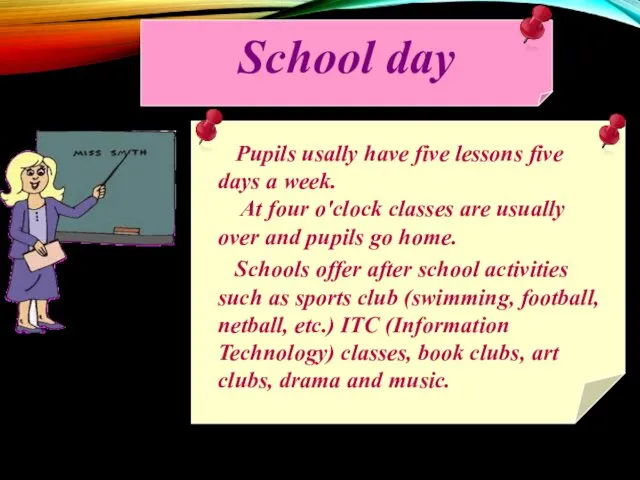 School day Pupils usally have five lessons five days a