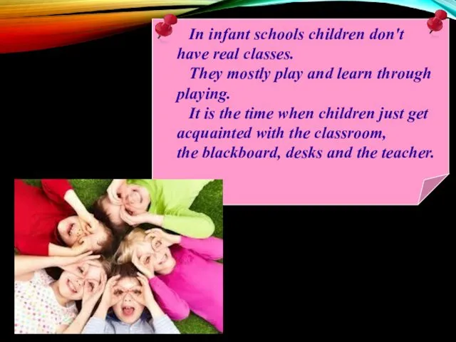 In infant schools children don't have real classes. They mostly