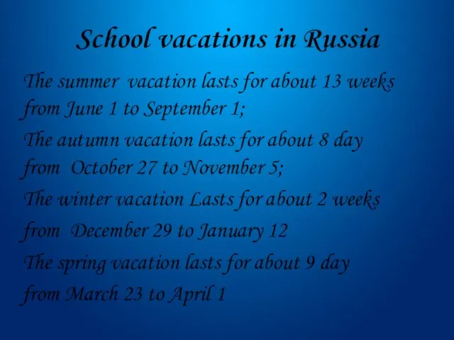 School vacations in Russia The summer vacation lasts for about
