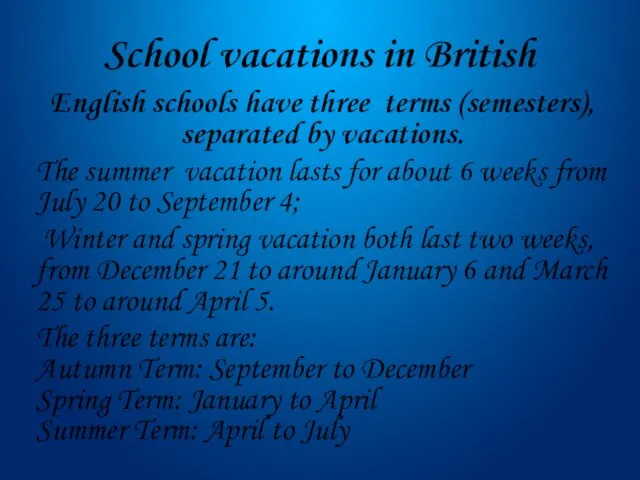 School vacations in British English schools have three terms (semesters),