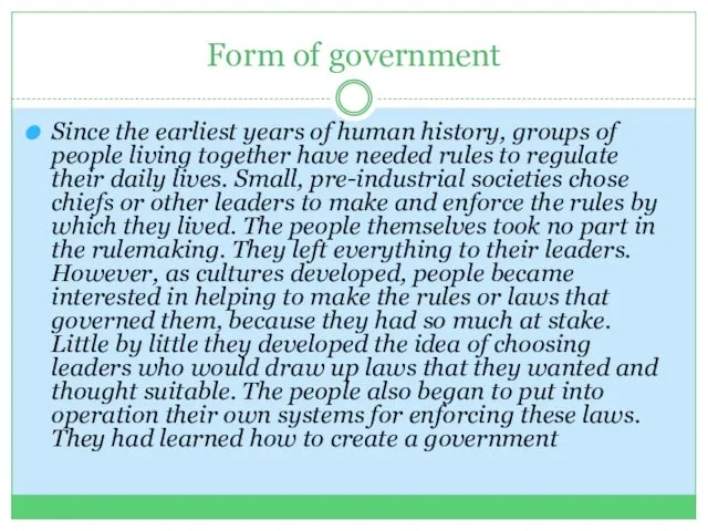 Form of government Since the earliest years of human history, groups of people
