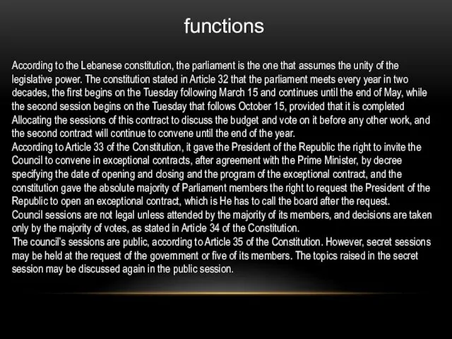functions According to the Lebanese constitution, the parliament is the one that assumes