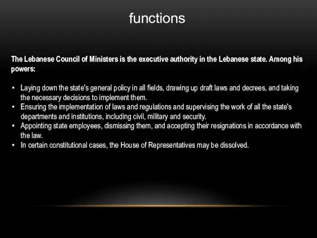 functions The Lebanese Council of Ministers is the executive authority in the Lebanese