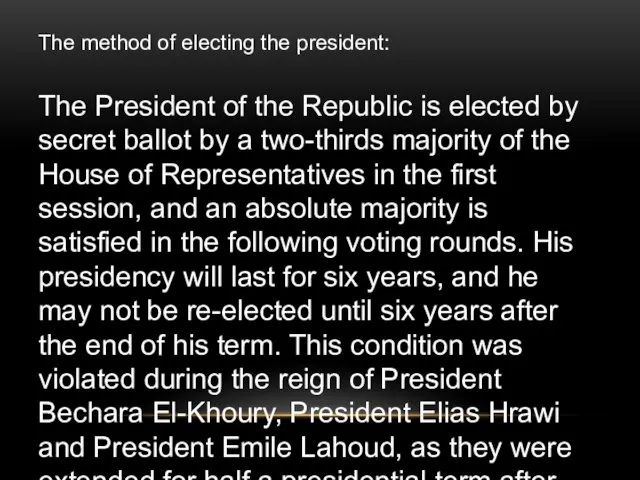 The method of electing the president: The President of the Republic is elected
