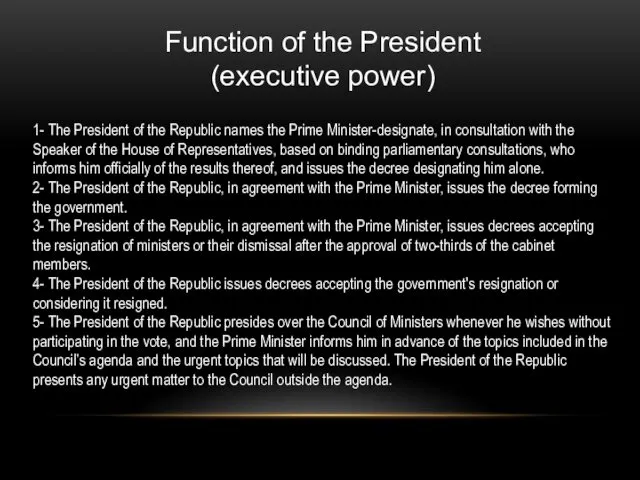 Function of the President (executive power) 1- The President of the Republic names