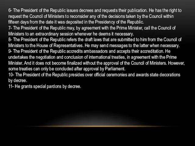 6- The President of the Republic issues decrees and requests their publication. He