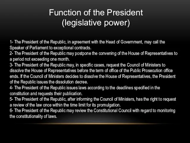 Function of the President (legislative power) 1- The President of the Republic, in