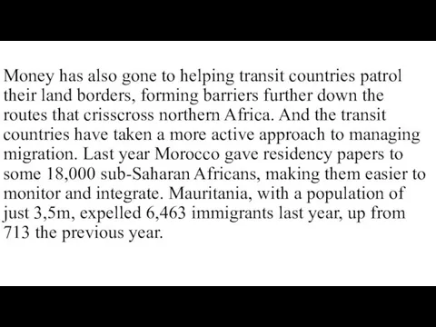 Money has also gone to helping transit countries patrol their