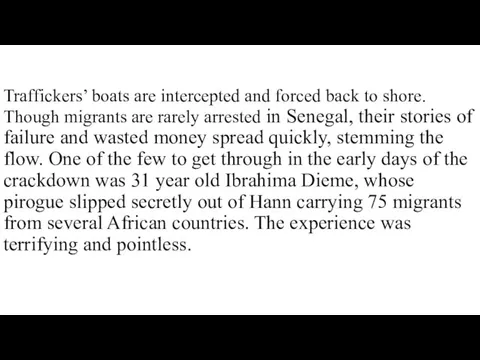 Traffickers’ boats are intercepted and forced back to shore. Though