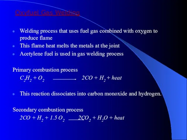 Oxyfuel Gas Welding Welding process that uses fuel gas combined with oxygen to