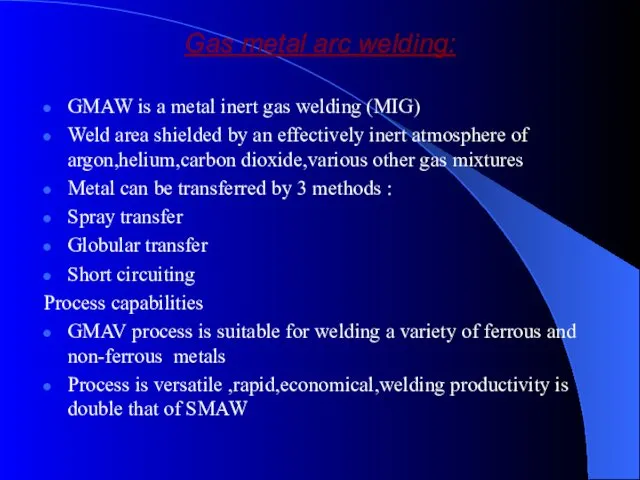 Gas metal arc welding: GMAW is a metal inert gas welding (MIG) Weld