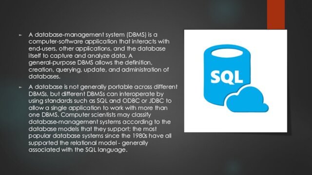 A database-management system (DBMS) is a computer-software application that interacts with end-users,