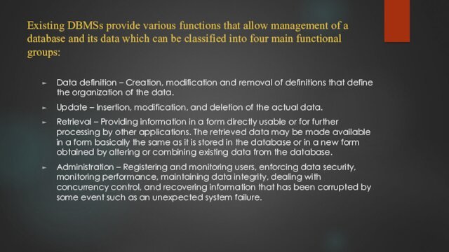 Existing DBMSs provide various functions that allow management of a database and