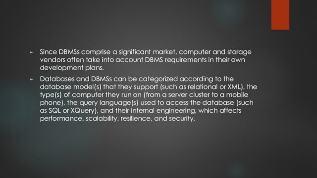Since DBMSs comprise a significant market, computer and storage vendors often take