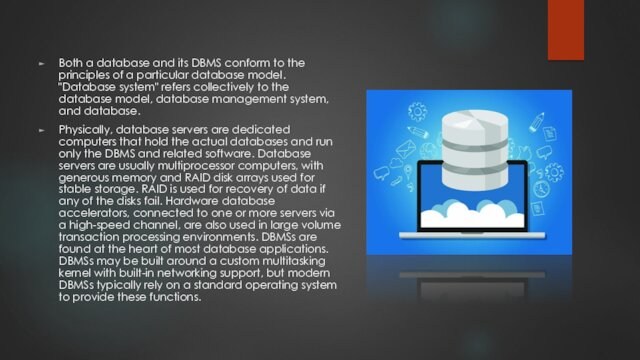 Both a database and its DBMS conform to the principles of a particular database model.