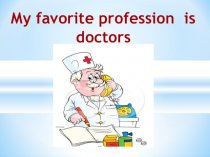 My favorite profession is doctor