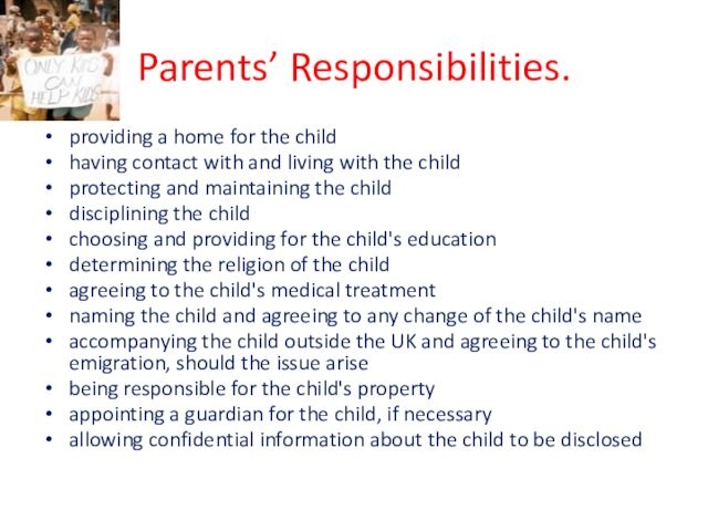 Parents’ Responsibilities.providing a home for the childhaving contact with and living with the childprotecting and