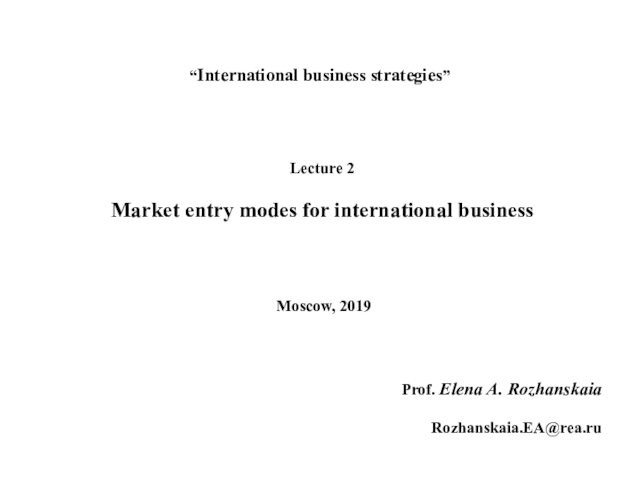 Market entry modes for international business. (Lecture 2)